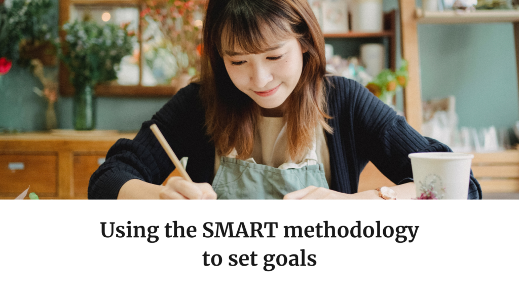 Using the SMART methodology to set goals