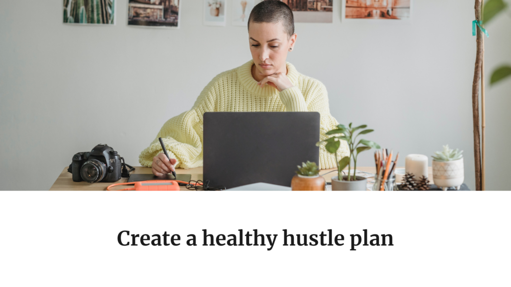 Create a healthy hustle plan
